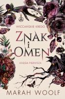 Wiccańskie kredo Tom 1 Znak i omen. Autor: Marah Woolf. SmakLiter.pl Okładka książki Wiccańskie kredo Tom 1 Znak i omen