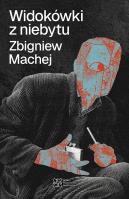 Widokówki z niebytu. Autor: Machej Zbigniew. SmakLiter.pl Okładka książki Widokówki z niebytu