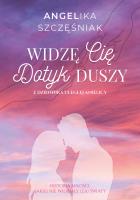 Widzę Cię. Dotyk duszy. Autor: Angelika Szczęśniak. SmakLiter.pl Okładka książki Widzę Cię. Dotyk duszy