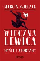 Wieczna lewica. Autor: Giełzak Marcin. SmakLiter.pl Okładka książki Wieczna lewica