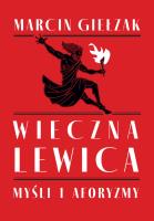 Wieczna lewica. Autor: Giełzak Marcin. SmakLiter.pl Okładka książki Wieczna lewica