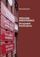 Wieczni prezydenci. Przypadek Świnoujścia. Autor: Drzonek Maciej. SmakLiter.pl Okładka książki Wieczni prezydenci. Przypadek Świnoujścia