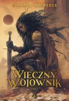 Wieczny wojownik T.1. Autor: Moorcock Michael. SmakLiter.pl Okładka książki Wieczny wojownik T.1