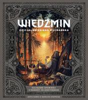 Wiedźmin. Oficjalna księga kucharska. Autor: Anita Sarna, Karolina Krupecka, Bartłomiej Nawroc. SmakLiter.pl Okładka książki Wiedźmin. Oficjalna księga kucharska