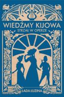 Wiedźmy Kijowa: Strzał w operze. Autor: Łada Łuzina. SmakLiter.pl Okładka książki Wiedźmy Kijowa: Strzał w operze