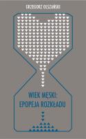 Okładka książki Wiek męski: epopeja rozkładu