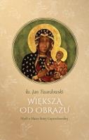 Okładka książki Większa od obrazu. Myśli o Matce Bożej Częstochowskiej, wyd. II, zmienione, poszerzone