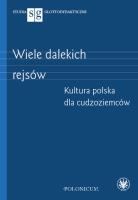 Wiele dalekich rejsów. Kultura polska dla cudzoziemców. Autor: Paulina Potasińska. SmakLiter.pl Okładka książki Wiele dalekich rejsów. Kultura polska dla cudzoziemców