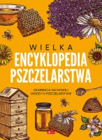 Wielka encyklopedia pszczelarstwa. Autor: Opracowanie zbiorowe. SmakLiter.pl Okładka książki Wielka encyklopedia pszczelarstwa