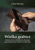 Wielka grabież .Zielony Ład,.... Autor: Chris Klinsky. SmakLiter.pl Okładka książki Wielka grabież .Zielony Ład,...