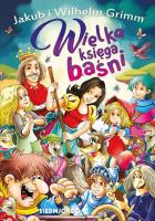Wielka księga baśni. Autor: Jakubgrimm, Grimm Wilhelm. SmakLiter.pl Okładka książki Wielka księga baśni