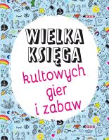 Okładka książki Wielka księga kultowych gier i zabaw