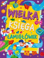 Wielka księga łamigłówek. Autor: Opracowanie zbiorowe. SmakLiter.pl Okładka książki Wielka księga łamigłówek
