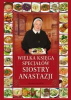 Wielka księga specjałów Siostry Anastazji. Autor: Anastazja Pustelnik. SmakLiter.pl Okładka książki Wielka księga specjałów Siostry Anastazji