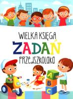 Wielka księga zadań przedszkolaka. Autor: Wiśniewski Krzysztof. SmakLiter.pl Okładka książki Wielka księga zadań przedszkolaka