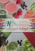 Wielka księga zdrowych koktajli. Autor: KAROLINA HYŻY. SmakLiter.pl Okładka książki Wielka księga zdrowych koktajli