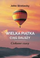 Wielka Piątka. Ciąg dalszy. Ciekawe czasy. Autor: John Strelecky. SmakLiter.pl Okładka książki Wielka Piątka. Ciąg dalszy. Ciekawe czasy
