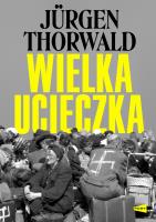 Wielka ucieczka. Autor: Thorwald Jurgen. SmakLiter.pl Okładka książki Wielka ucieczka