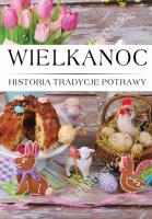 Wielkanoc Histora, Tradycje, Potrawy. Autor:   Praca zbiorowa. SmakLiter.pl Okładka książki Wielkanoc Histora, Tradycje, Potrawy