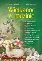 Wielkanoc w rodzinie. Autor: Olszańska Joanna, Smoliński Leszek. SmakLiter.pl Okładka książki Wielkanoc w rodzinie