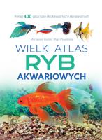 Wielki atlas ryb akwariowych. Autor: Marzenna Kielan, Maja Prusińska. SmakLiter.pl Okładka książki Wielki atlas ryb akwariowych