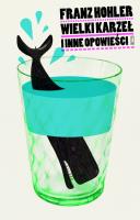 Wielki karzeł i inne opowieści. Autor: Franz Hohler. SmakLiter.pl Okładka książki Wielki karzeł i inne opowieści