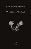 Wielki Książę w.4. Autor: Rymkiewicz Jarosław Marek. SmakLiter.pl Okładka książki Wielki Książę w.4