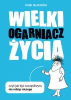 Okładka książki Wielki Ogarniacz Życia, czyli jak być szczęśliwym