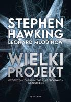 Wielki projekt. Autor: Hawking Stephen, Mlodinow Leonard . SmakLiter.pl Okładka książki Wielki projekt