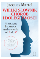 Wielki słownik chorób i dolegliwości. Przyczyny i sposoby uzdrowienia od A do Z. Autor: Jacques Martel. SmakLiter.pl Okładka książki Wielki słownik chorób i dolegliwości. Przyczyny i sposoby uzdrowienia od A do Z