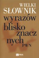 Wielki słownik wyrazów bliskoznacznych PWN. Autor:   Praca zbiorowa. SmakLiter.pl Okładka książki Wielki słownik wyrazów bliskoznacznych PWN