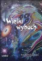 Wielki wybuch. Autor: Czaja Krzysztof. SmakLiter.pl Okładka książki Wielki wybuch