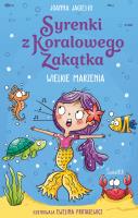 Wielkie marzenia. Syrenki z Koralowego Zakątka. Tom 1. Syrenki z Koralowego Zakątka. Tom 1. Autor: Joanna Jagiełło. SmakLiter.pl Okładka książki Wielkie marzenia. Syrenki z Koralowego Zakątka. Tom 1. Syrenki z Koralowego Zakątka. Tom 1
