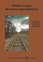 Wielkie tematy literatury amerykańskiej T.5. Autor: red. Teresa Pyzik, Agnieszka Woźniakowska. SmakLiter.pl Okładka książki Wielkie tematy literatury amerykańskiej T.5