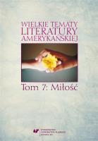 Wielkie tematy literatury amerykańskiej T.7. Autor: red. Sonia Caputa, red. Agnieszka Woźniakowska. SmakLiter.pl Okładka książki Wielkie tematy literatury amerykańskiej T.7