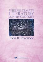 Wielkie tematy literatury amerykańskiej T.8. Autor: red. Sonia Caputa, Agnieszka Woźniakowska. SmakLiter.pl Okładka książki Wielkie tematy literatury amerykańskiej T.8