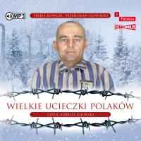 Wielkie ucieczki Polaków - Audiobook. Autor: Przemysław Słowiński, Teresa Kowalik. SmakLiter.pl Okładka książki Wielkie ucieczki Polaków - Audiobook