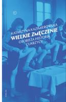 Wielkie zmęczenie. Osobista historia cukrzycy. Autor: Kazimierowska Katarzyna. SmakLiter.pl Okładka książki Wielkie zmęczenie. Osobista historia cukrzycy