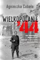 Wielkopolanie 44. Jak mieszkańcy Wielkopolski... - uszkodzone. Autor: Agnieszka Cubała. SmakLiter.pl Okładka książki Wielkopolanie 44. Jak mieszkańcy Wielkopolski... - uszkodzone