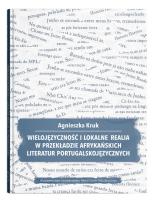 Okładka książki Wielojęzyczność i lokalne realia w przekładzie afrykańskich literatur portugalskojęzycznych