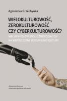 Wielokulturowość zerokulturowość czy cyberkulturowość?. Autor: Agnieszka Grzechynka. SmakLiter.pl Okładka książki Wielokulturowość zerokulturowość czy cyberkulturowość?