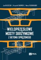 Wieloprzęsłowe mosty skrzynkowe z betonu sprężonego. Autor: Biliszczuk Jan, Sadowski Krzysztof, Teichgraeber Marco. SmakLiter.pl Okładka książki Wieloprzęsłowe mosty skrzynkowe z betonu sprężonego