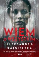 Wiem o wszystkim. Autor: Aleksandra Śmigielska. SmakLiter.pl Okładka książki Wiem o wszystkim