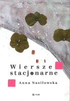 Wiersze stacjonarne. Autor: Nasiłowska Anna. SmakLiter.pl Okładka książki Wiersze stacjonarne