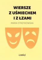Wiersze z uśmiechem i z łzami. Autor: Maria Strzykowska. SmakLiter.pl Okładka książki Wiersze z uśmiechem i z łzami