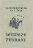 Okładka książki Wiersze zebrane / Gabriel Leonard Kamiński