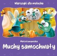 Wierszyki dla malucha. Muchy samochwały. Autor: Konopnicka Maria. SmakLiter.pl Okładka książki Wierszyki dla malucha. Muchy samochwały