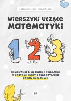 Wierszyki uczące matematyki Rymowanki o liczbach i emocjach z kartami pracy i propozycjami zabaw ruchowych. Autor: Aleksandra Świstak, Mateusz Świstak. SmakLiter.pl Okładka książki Wierszyki uczące matematyki Rymowanki o liczbach i emocjach z kartami pracy i propozycjami zabaw ruchowych