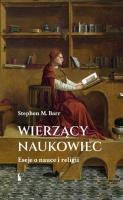 Wierzący naukowiec. Eseje o nauce i religii. Autor: Stephen M. Barr. SmakLiter.pl Okładka książki Wierzący naukowiec. Eseje o nauce i religii