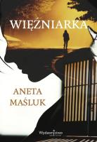 Więźniarka. Autor: Aneta Maśluk. SmakLiter.pl Okładka książki Więźniarka